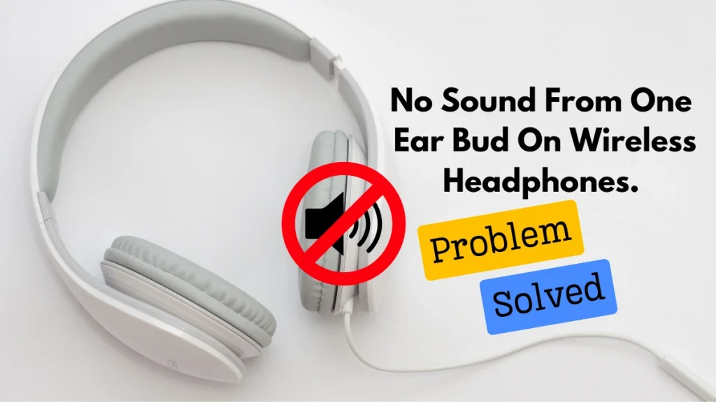 No Sound From One Earbud On Wireless Headphones