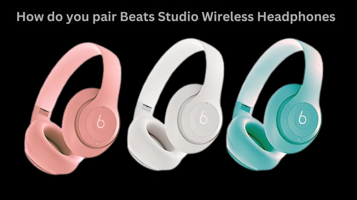 How do you pair Beats Studio Wireless Headphones