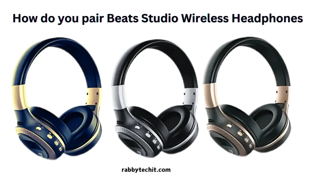 How do you pair Beats Studio Wireless Headphones