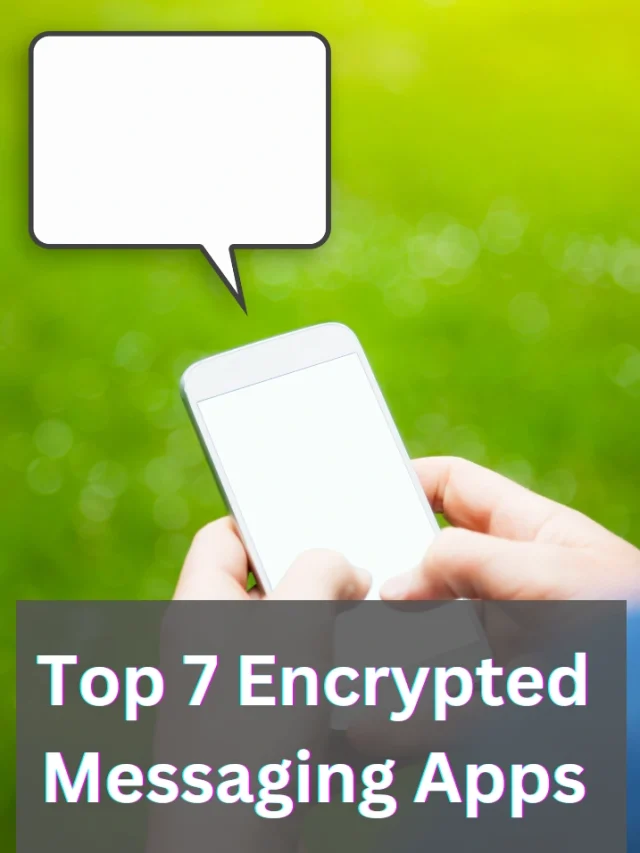 Top 7 Encrypted Messaging Apps